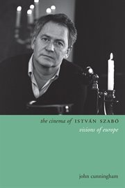 The cinema of Istvâan Szâabo: visions of Europe cover image