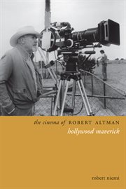 The cinema of Robert Altman: Hollywood maverick cover image