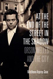 At the end of the street in the shadow: Orson Welles and the city cover image