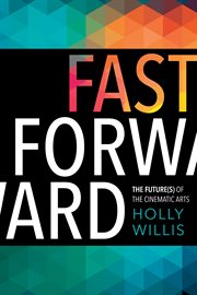 Fast forward : the future(s) of the cinematic arts cover image