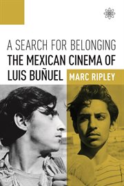 A search for belonging : the Mexican cinema of Luis Buñuel cover image