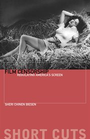 Film censorship : regulating America's screen cover image