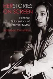 Herstories on screen : feminist subversions of frontier myths cover image