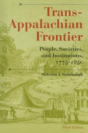 Trans-Appalachian frontier: people, societies, and institutions, 1775-1850 cover image