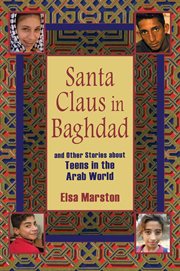 Santa Claus in Baghdad and other stories about teens in the Arab world cover image