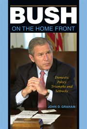 Bush on the home front: domestic policy triumphs and failures cover image