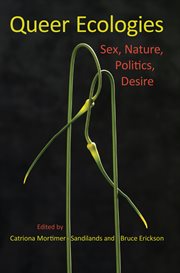 Queer ecologies sex, nature, politics, desire cover image
