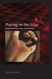 Playing on the edge sadomasochism, risk, and intimacy cover image