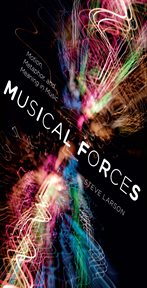 Musical forces motion, metaphor, and meaning in music cover image