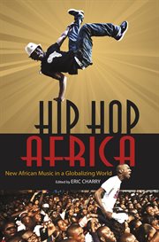 Hip hop Africa new African music in a globalizing world cover image