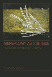 Genealogy as critique Foucault and the problems of modernity cover image