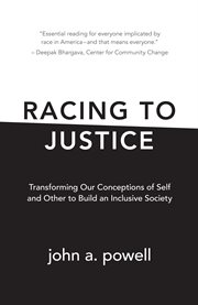 Racing to justice transforming our conceptions of self and other to build an inclusive society cover image
