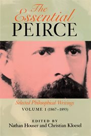 The essential peirce, volume 1. Selected Philosophical Writings 1867-1893 cover image
