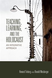 Teaching, Learning, and the Holocaust an Integrative Approach cover image