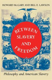 Between slavery and freedom philosophy and American slavery cover image