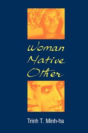 Woman, native, other writing postcoloniality and feminism cover image