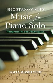 Shostakovich's music for piano solo : interpretation and performance cover image