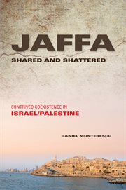 Jaffa shared and shattered contrived coexistence in Israel/Palestine cover image