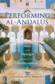 Performing al-Andalus music and nostalgia across the Mediterranean cover image