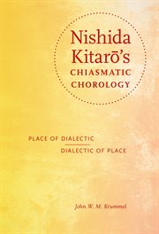 Nishida Kitarō's chiasmatic chorology : place of dialectic, dialectic of place cover image