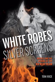 White robes, silver screens movies and the making of the Ku Klux Klan cover image