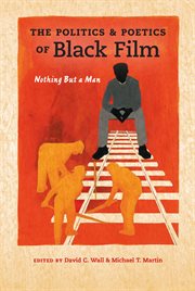 The politics and poetics of black film Nothing but a man cover image