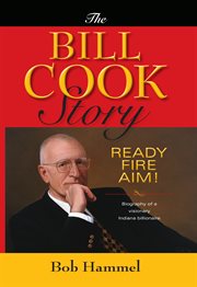 The Bill Cook story ready, fire, aim! cover image