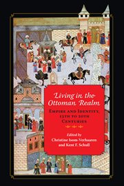 Living in the Ottoman realm: empire and identity, 13th to 20th centuries cover image