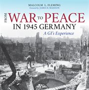 From war to peace in 1945 Germany : a GI's experience cover image