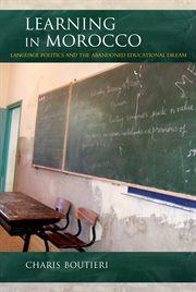 Learning in Morocco: language politics and the abandoned educational dream cover image