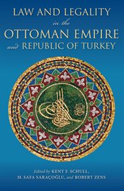 Law and Legality in the Ottoman Empire and Republic of Turkey cover image
