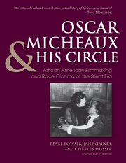 Oscar Micheaux and his circle: African-American filmmaking and race cinema of the silent era cover image