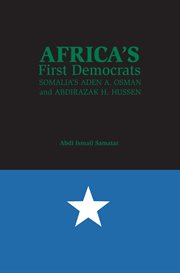 Africa's first democrats: Somalia's Aden A. Osman and Abdirazak H. Hussen cover image