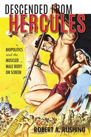 Descended from Hercules: biopolitics and the muscled male body on screen cover image