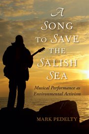 A song to save the Salish Sea: musical performance as environmental activism cover image
