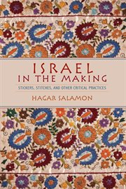 Israel in the making : stickers, stitches, and other critical practices cover image