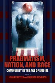 Pragmatism, nation, and race: community in the age of empire cover image