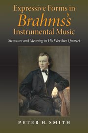 Expressive forms in Brahms's instrumental music : structure and meaning in his Werther quartet cover image
