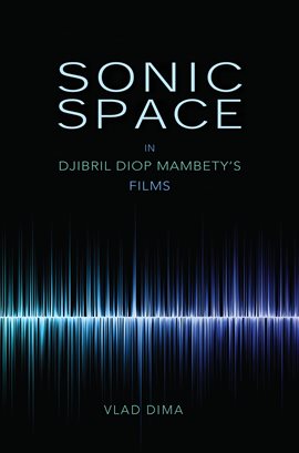Cover image for Sonic Space in Djibril Diop Mambety's Films
