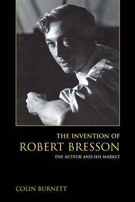 Cover image for The Invention of Robert Bresson