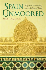 Spain unmoored: migration, conversion, and the politics of Islam cover image