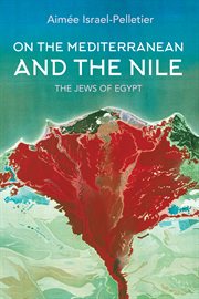 On the Mediterranean and the Nile : the Jews of Egypt cover image