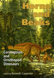 Horns and beaks : ceratopsian and ornithopod dinosaurs cover image