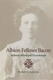 Albion Fellows Bacon: Indiana's municipal housekeeper cover image