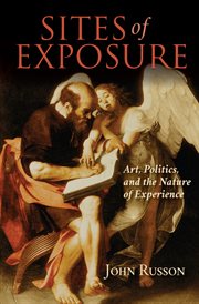 Sites of exposure : art, politics, and the nature of experience cover image