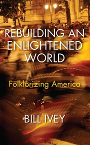 Rebuilding an enlightened world : folklorizing America cover image
