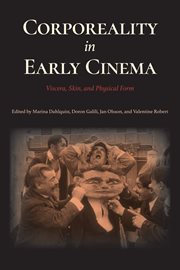 Corporeality in early cinema : viscera, skin, and physical form cover image