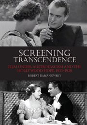 Screening transcendence : film under Austrofascism and the Hollywood hope, 1933-1938 cover image