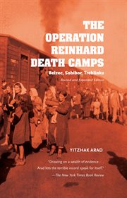 Belzec, Sobibor, Treblinka : the Operation Reinhard Death Camps cover image
