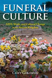 Funeral culture : AIDS, work, and cultural change in an African kingdom cover image
